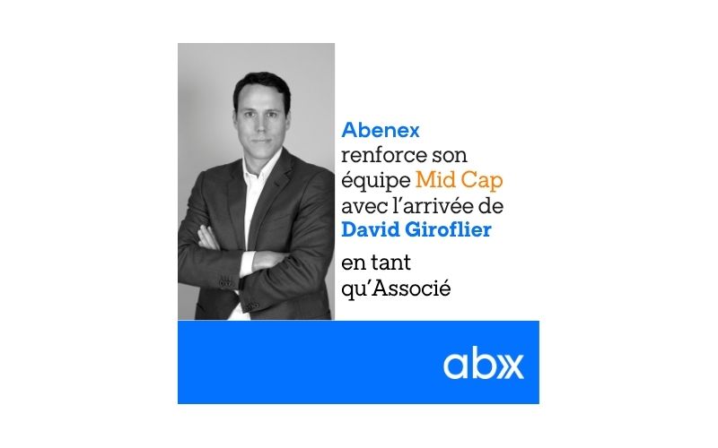 Abenex renforce son équipe d’investissement Mid Cap avec l’arrivée de David Giroflier en tant qu’Associé
